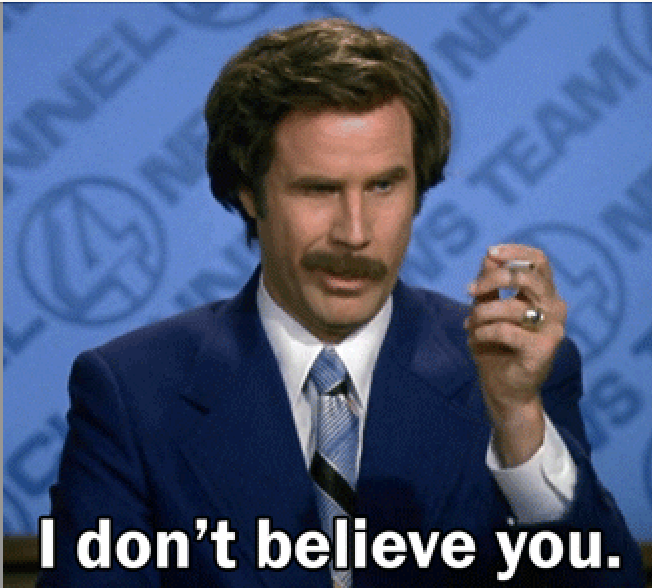 Will Ferrell saying "I don't believe you"