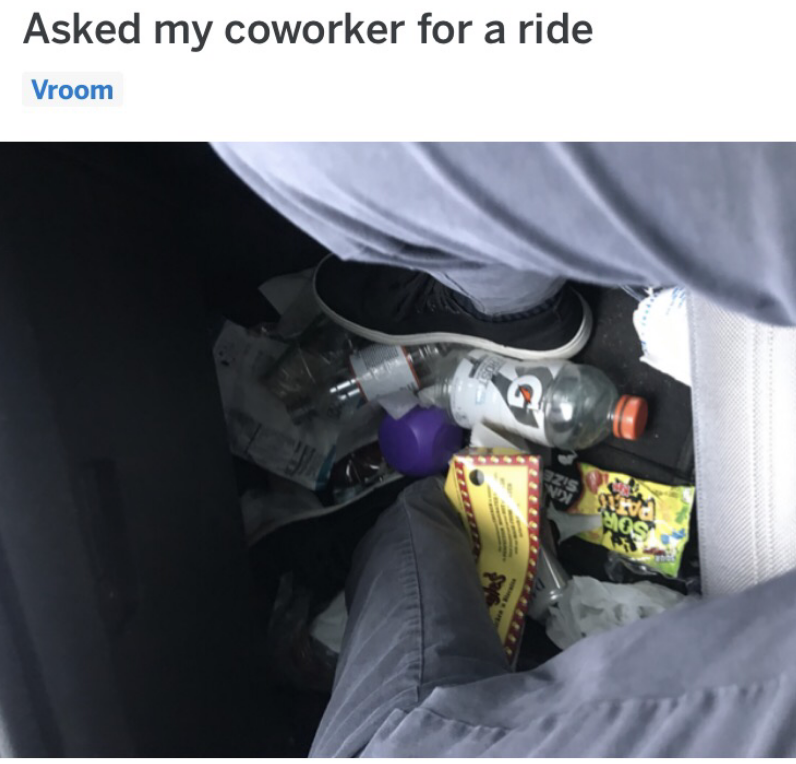 "Asked my coworker for a ride" caption with a photo of garbage on the floor of their car