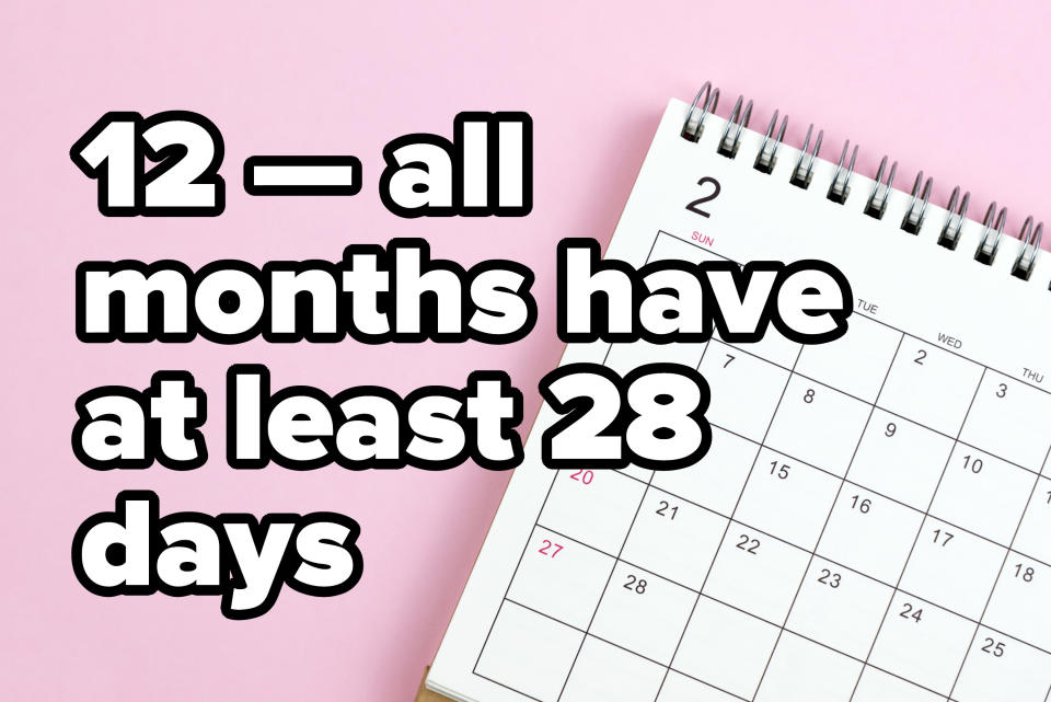 "12 — all months have at least 28 days"