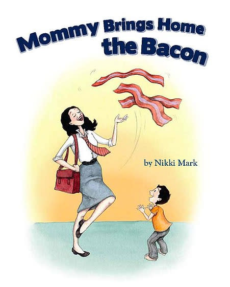 Mommy Brings Home the Bacon ($15)