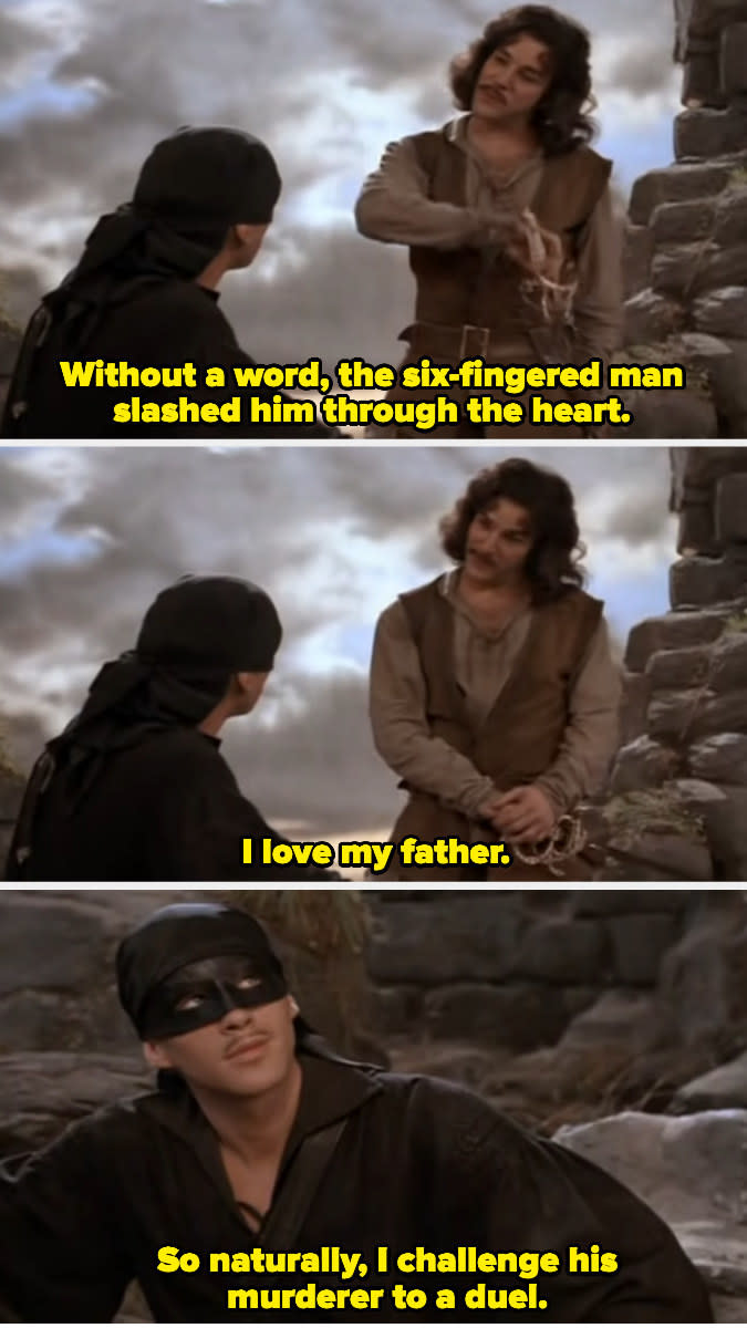 "without a word, the six-fingered man slashed him through his heart. I love my father so naturally i challenge his murderer to a duel"