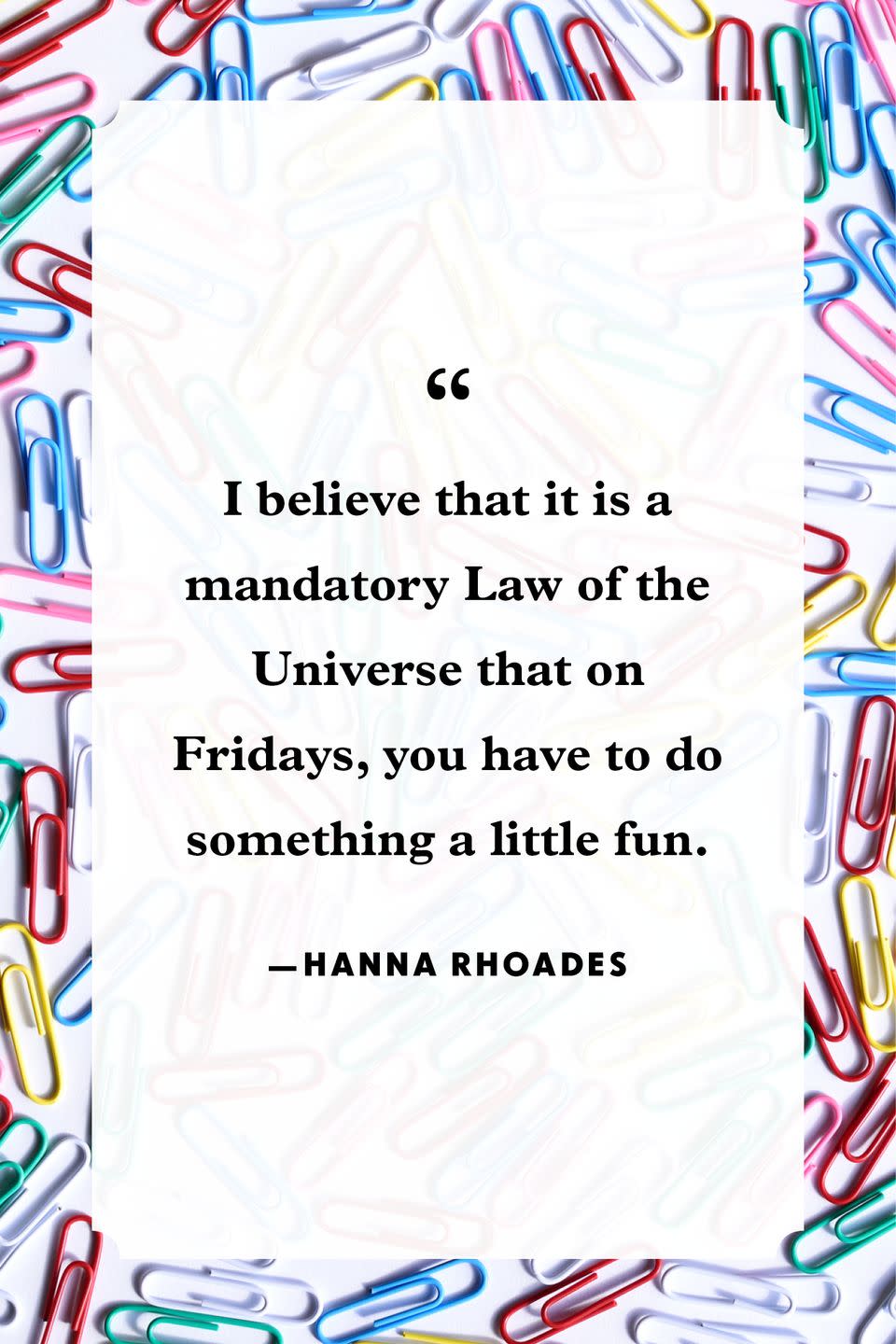 28 Happy Friday Quotes to Help You Make the Most of the Weekend