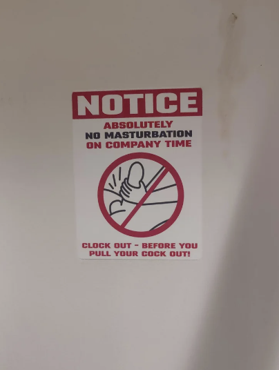 Notice sign that reads: "Absolutely no masturbation on company time. Clock out - before you pull your cock out!"