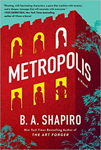 "Metropolis" (Algonquin, 368 pages, $27.95) by B.A. Shapiro