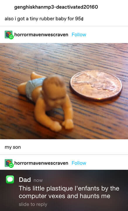 "Also I got a tiny rubber baby for 95 cents" then a picture of it next to a coin, and a text from Dad saying "this little plastique l'enfants by the computer vexes and haunts me"