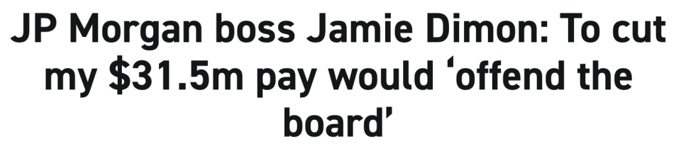 "JP Morgan boss amie Dimon: to cut my $31.5m pay would 'offend the board'"