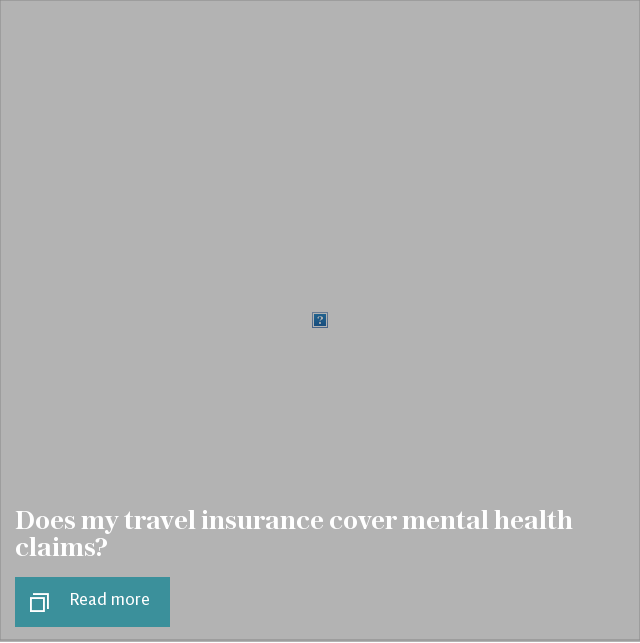 Does my travel insurance cover mental health claims?