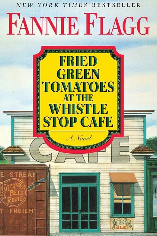 Fried Green Tomatoes at the Whistle Stop Cafe by Fannie Flagg