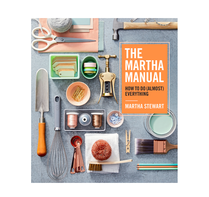 The Martha Manual: How to Do Almost Anything