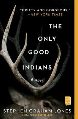 "The Only Good Indians," by Stephen Graham Jones