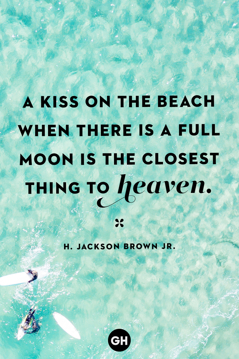 <p>A kiss on the beach when there is a full moon is the closest thing to heaven.</p>