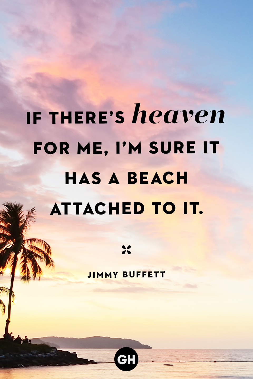 <p>If there’s heaven for me, I’m sure it has a beach attached to it.</p>