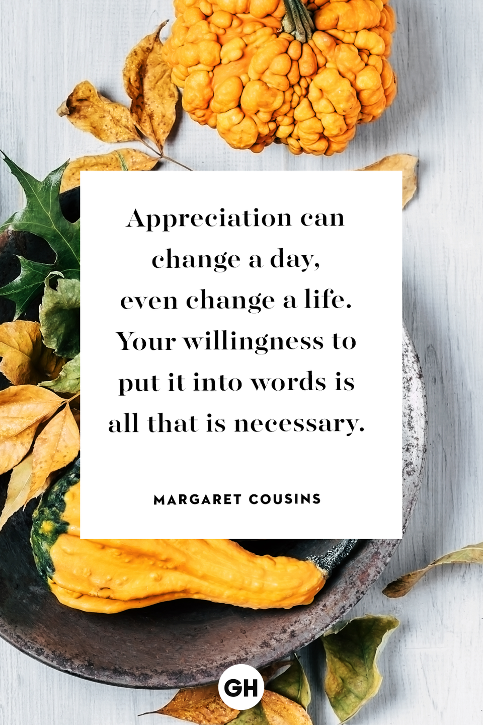 <p>Appreciation can change a day, even change a life. Your willingness to put it into words is all that is necessary.</p>