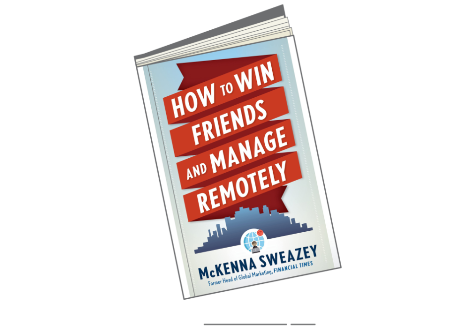 'How to Win Friends and Manage Remotely' by McKenna Sweazey