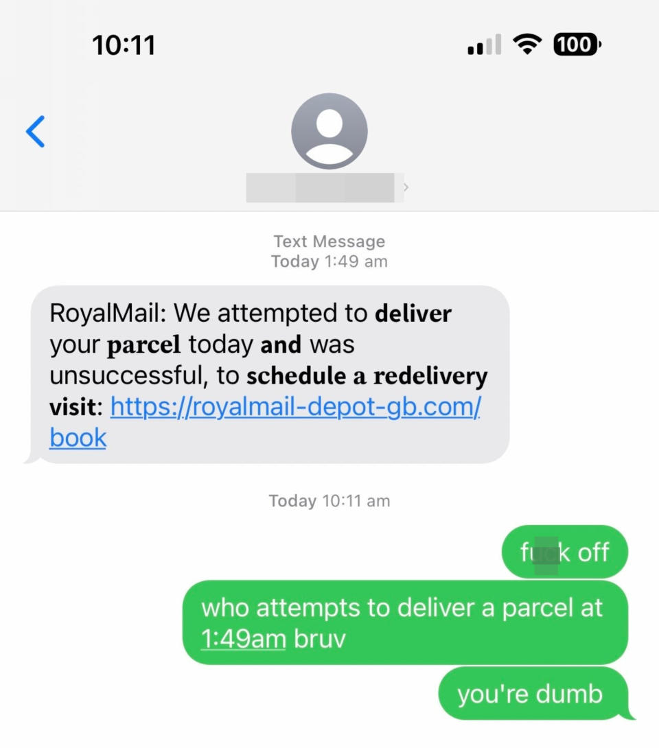 "RoyalMail: We attempted to deliver your parcel today and was unsuccessful," person says "Fuck of, who attempts to deliver a parcel at 1:45am bruv, you're dumb"