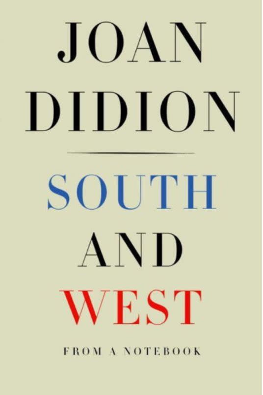 South and West: From a Notebook by Joan Didion