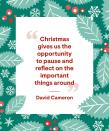 <p>"Christmas gives us the opportunity to pause and reflect on the important things around us."</p>