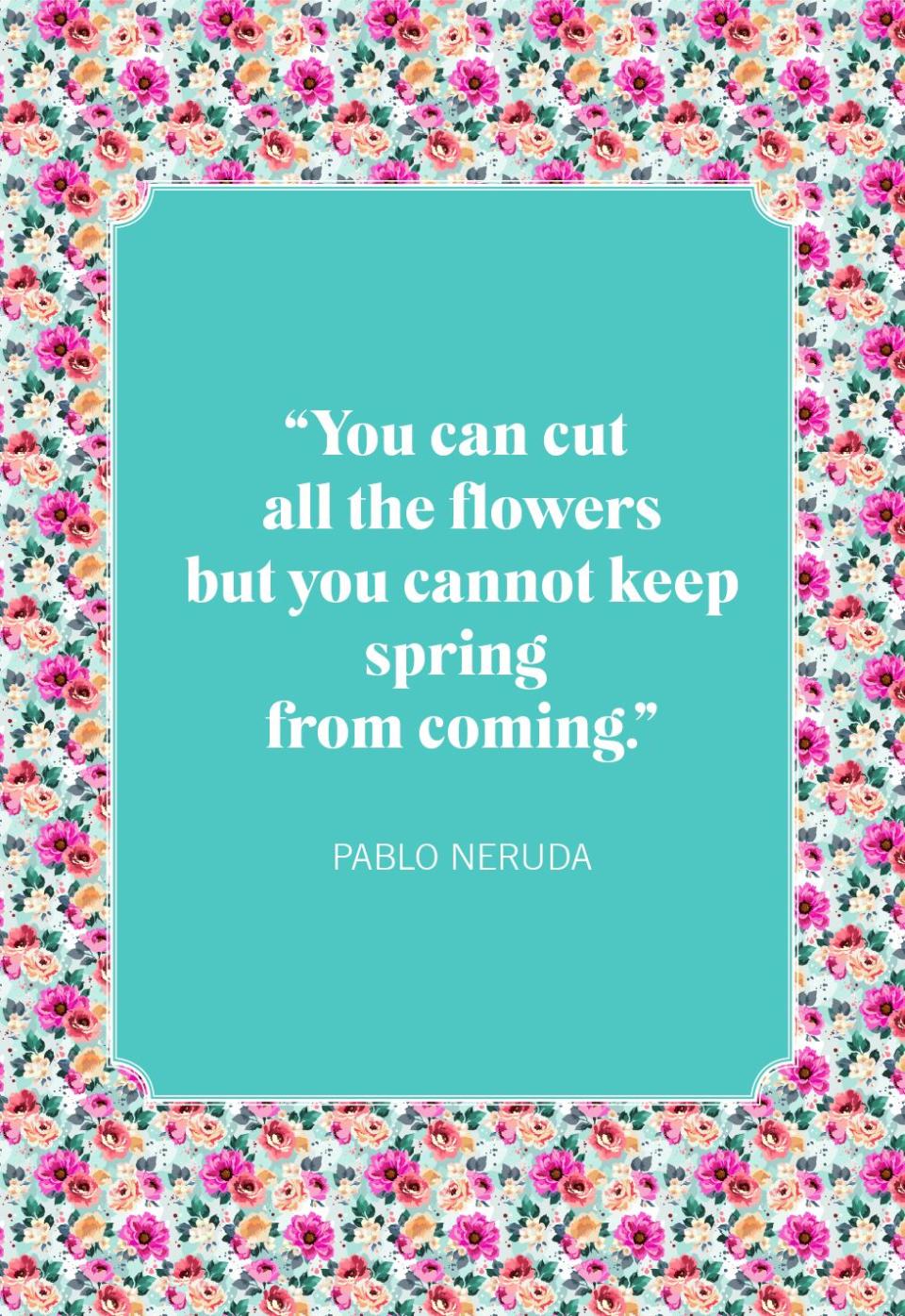 spring quotes pablo neruda