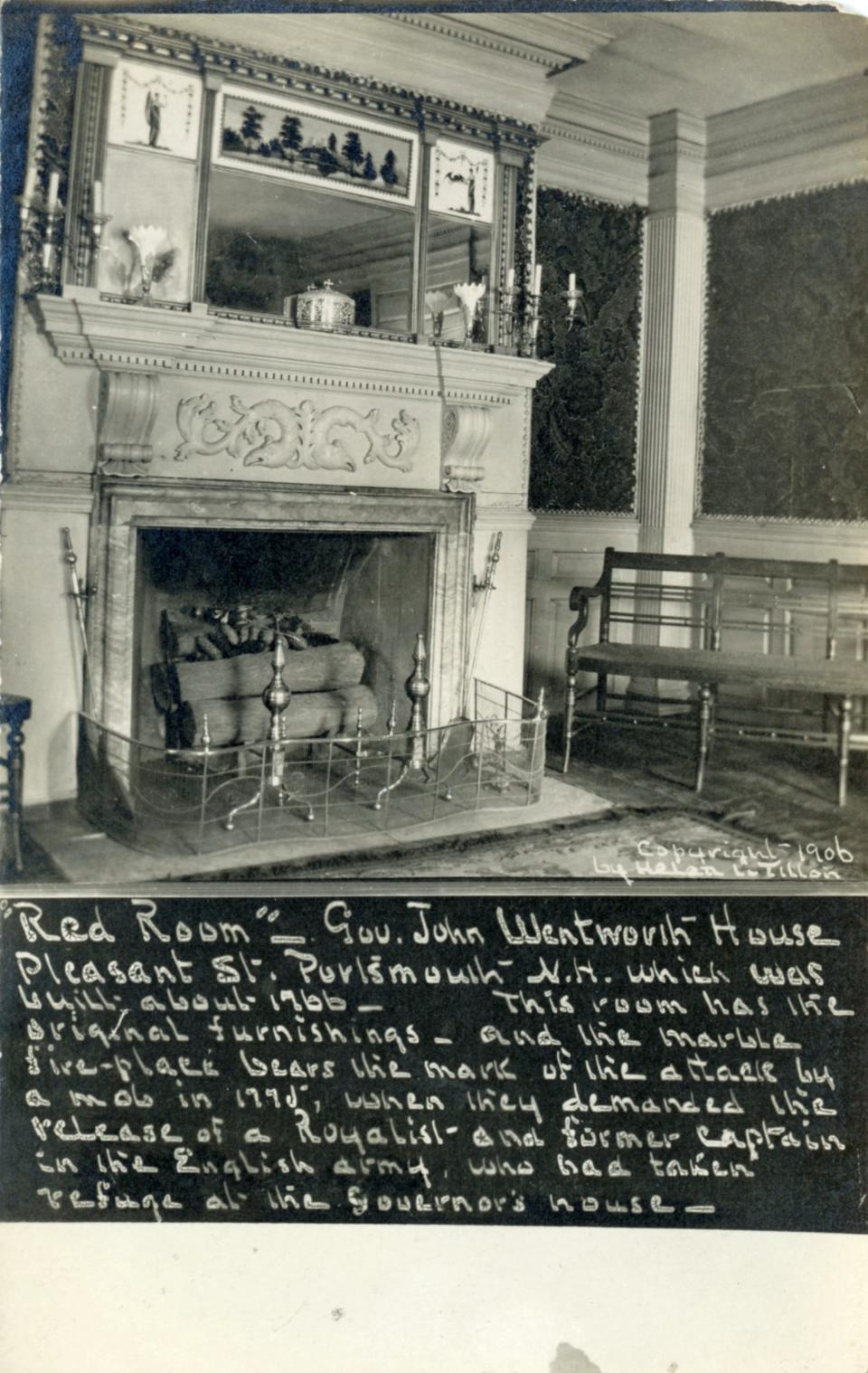 This 1906 postcard by Helen I. Tilton describes the marble fireplace in Royal Gov. John Wentworth's house as bearing "the mark of the attack by a mob in 1775" that led to the Wentworth family fleeing the home on Pleasant Street in Portsmouth. The circa-1763 building is now part of an assisted-living facility.