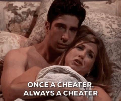 Rachel from "Friends": "Once a cheater, always a cheater"