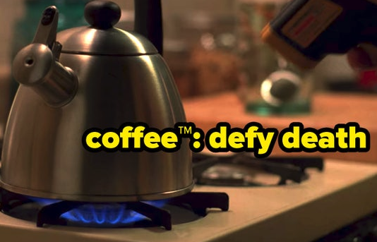 A tea kettle loudly whistles, which drowns out the sound of a vibrating phone, and the caption jokingly advertises "coffee (trademarked): defy death"