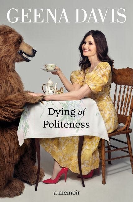 "Dying of Politeness," by Geena Davis.