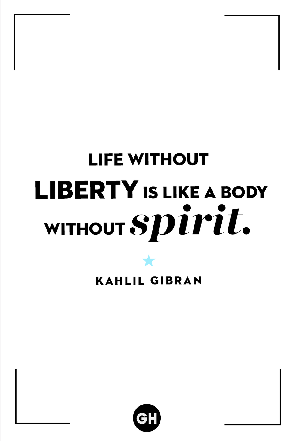 <p>Life without liberty is like a body without spirit.</p>