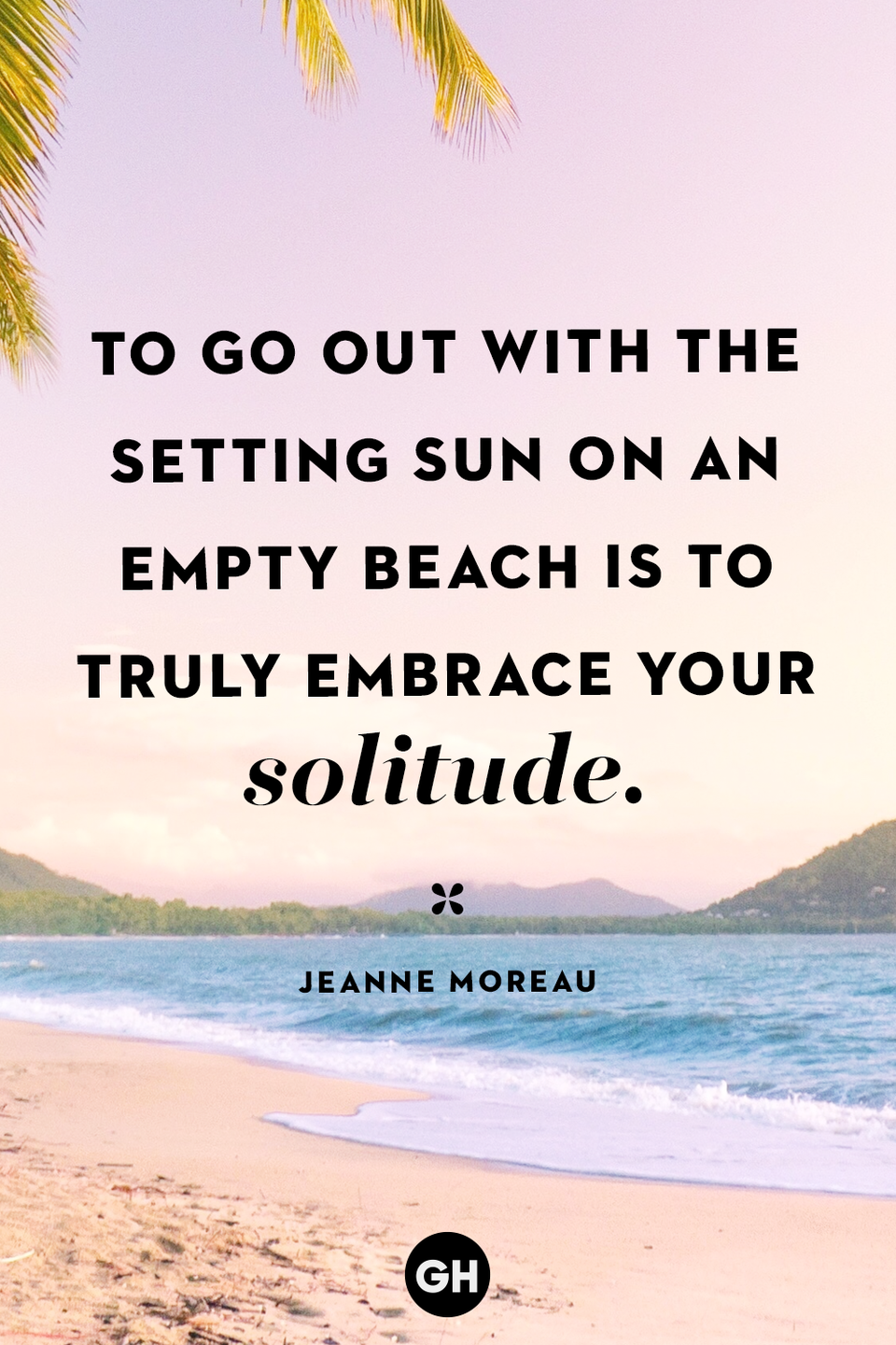 <p>To go out with the setting sun on an empty beach is to truly embrace your solitude.</p>