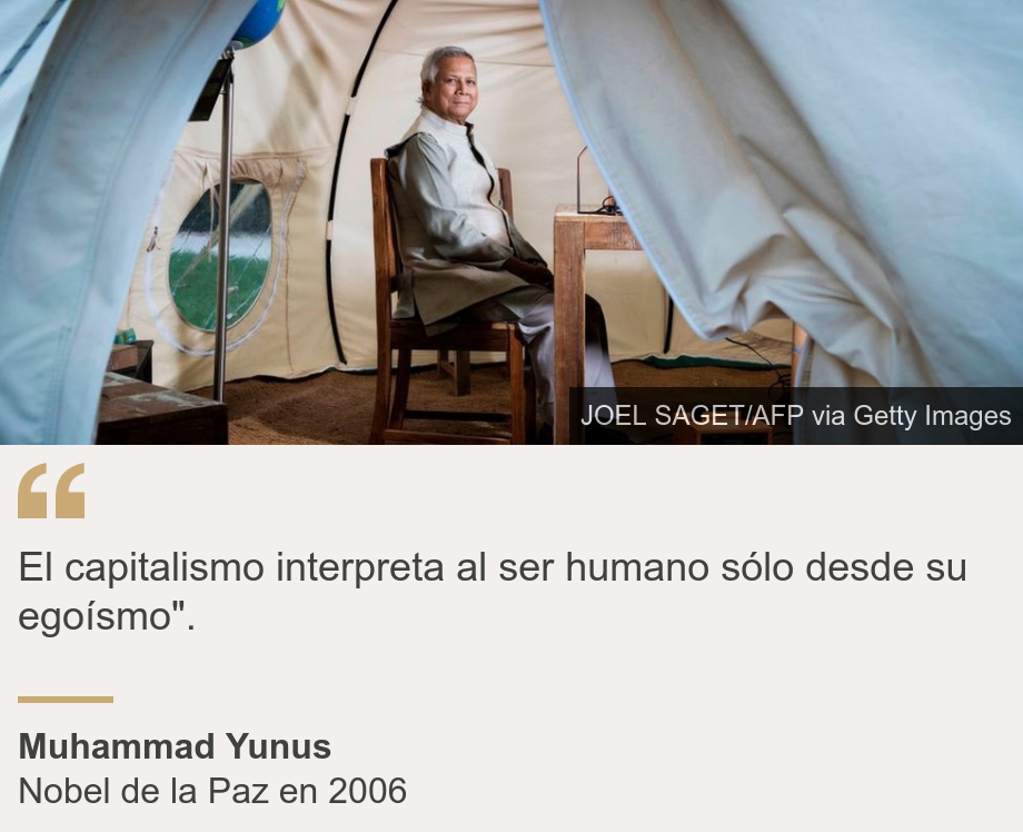 "El capitalismo  interpreta al ser humano sólo desde su egoísmo".", Source: Muhammad Yunus, Source description: Nobel de la Paz en 2006, Image: Muhammad Yunus