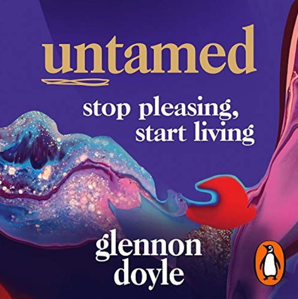 The cover art of Glennon Doyle's autobiography, Untamed: Stop Pleasing, Start Living