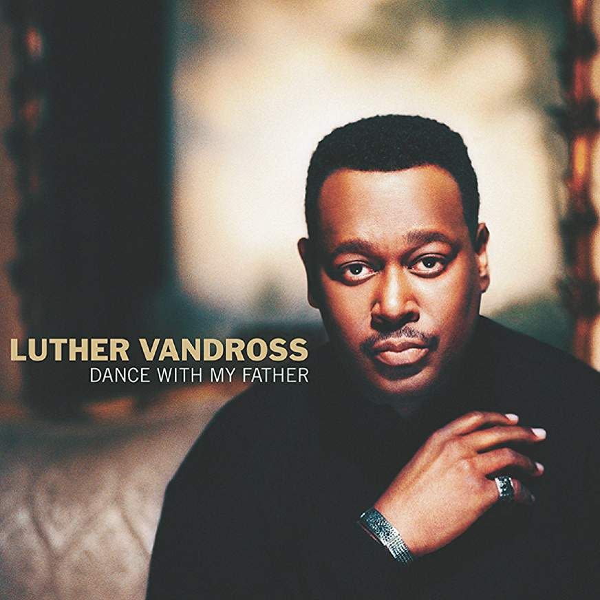 "Dance With My Father" by Luther Vandross