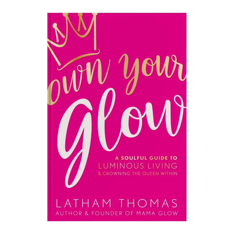 Own Your Glow: A Soulful Guide to Luminous Living and Crowning the Queen Within