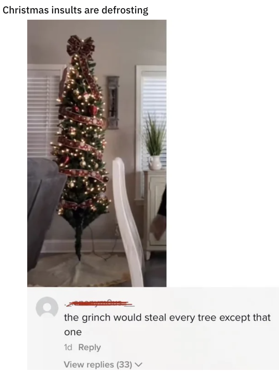 "the grinch would steal every tree except that one"