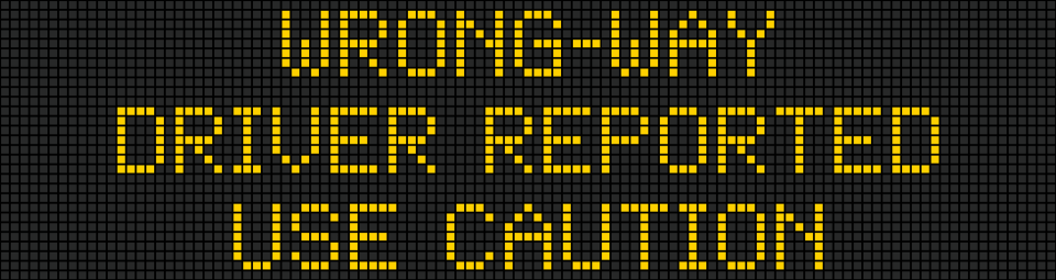 Do you know what to do if you see an alert about a wrong-way driver? First, reduce your speed. Then move over to the right and proceed with extreme caution. If a wrong-way driver is approaching, immediately pull off the roadway and call 911.