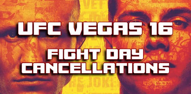 UFC Vegas 16 fight day cancellations