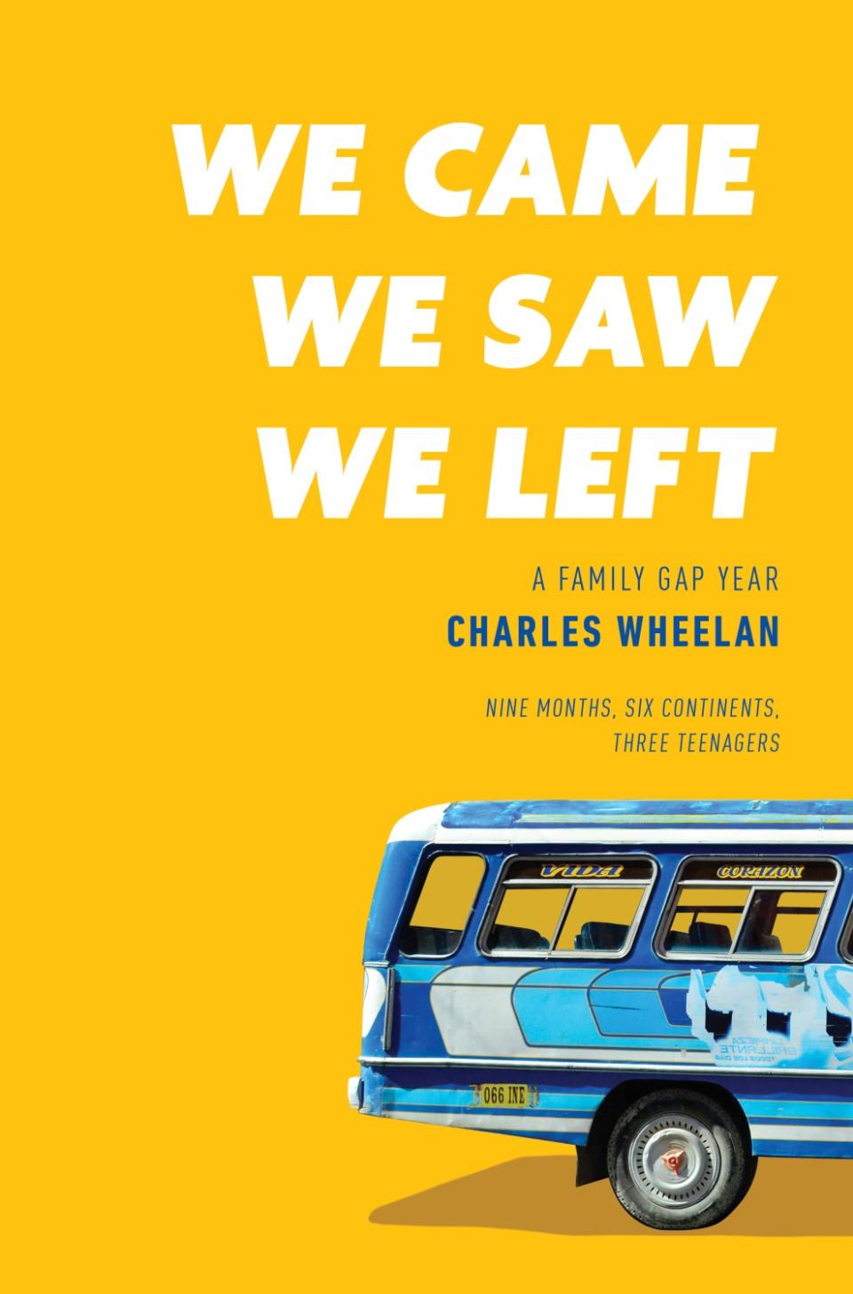 The book jacket for "We Came, We Saw, We Left: A Family Gap Year" by Charles Wheelan.