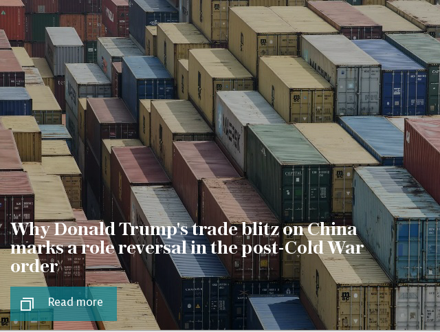 Why Donald Trump's trade blitz on China marks a role reversal in the post-Cold War order