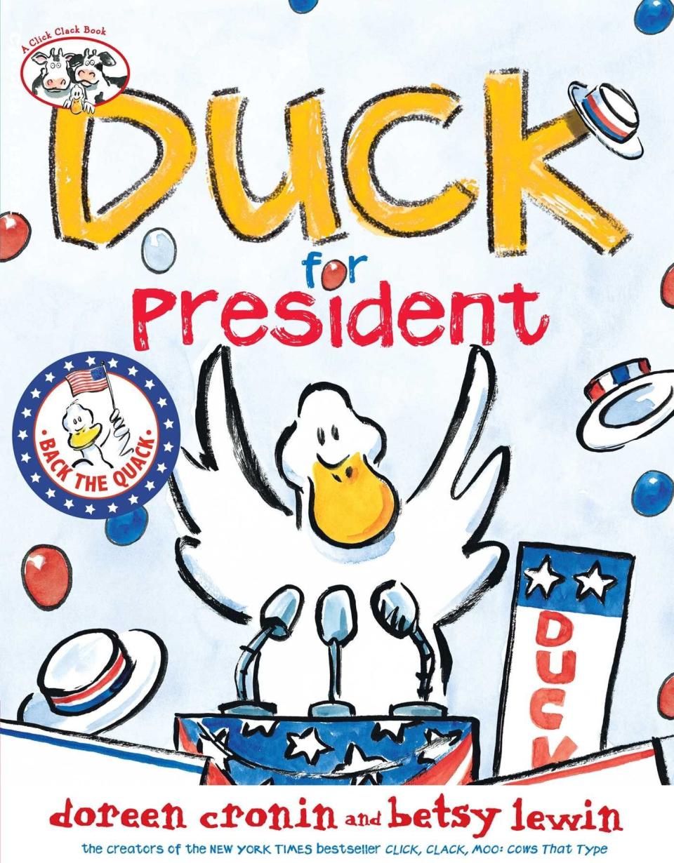 "Duck for President" follows the story of a lowly duck with grand political aspirations. <i>(Available <a href="https://www.amazon.com/Duck-President-Click-Clack-Book/dp/0689863772" target="_blank" rel="noopener noreferrer">here</a>)</i>
