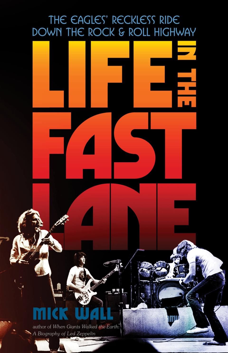 "Life in the Fast Lane: The Eagles' Reckless Ride Down the Rock & Roll Highway," by music journalist Mick Wall, details the band's tumultuous history.