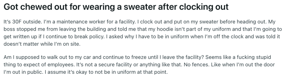 "Got chewed out for wearing a sweater after clocking out"