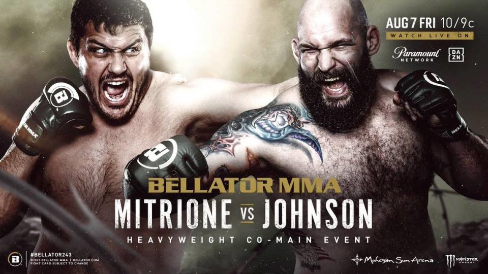 Boca Raton’s Matt “Meathead” Mitrione (13-7, 1 NC) of Sanford MMA (formerly Hard Knocks 365) and Combat Club battles Timothy Johnson (13-6) in a heavyweight bout in the co-main event of Bellator 243 on Friday, Aug. 7  from Mohegan Sun Arena in Uncasville, Connecticut. Main card starts live 10 p.m. ET on Paramount Network and DAZN. Michael Chandler of Sanford MMA is in the main event, and Sabah Homasi of American Top Team is also on the main card. Valerie Loureda of American Top Team and Adam Boric of Sanford MMA are featured in the prelims, which begin at 6:45 p.m.