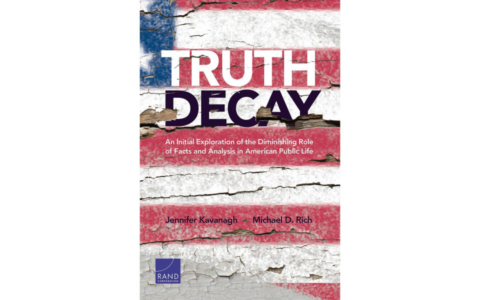 'Truth Decay: An Initial Exploration of the Diminishing Role of Facts and Analysis in American Public Life' by Jennifer Kavanagh and Michael D. Rich