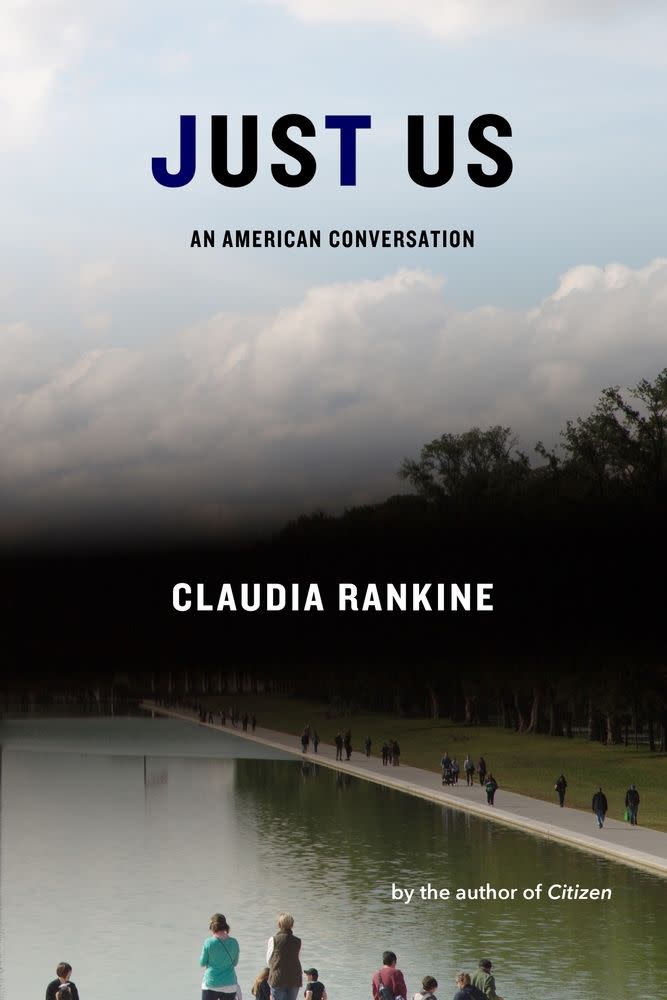 Just Us: An American Conversation , by Claudia Rankine