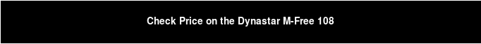 Check Price on the Dynastar M-Free 108