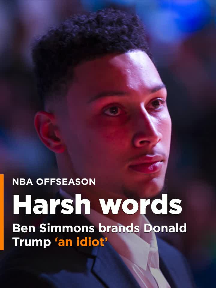 76ers rookie Ben Simmons brands Donald Trump ‘an idiot,’ worse in harsh criticism