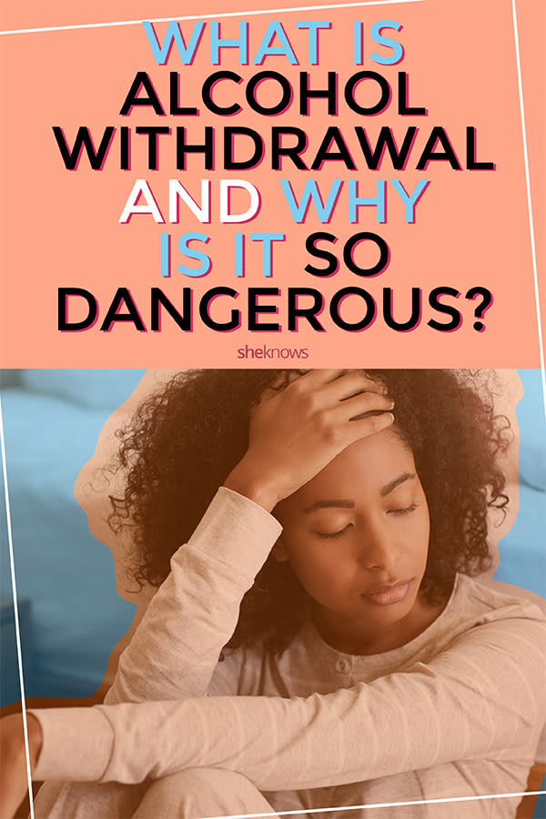 Why is alcohol withdrawal so dangerous?
