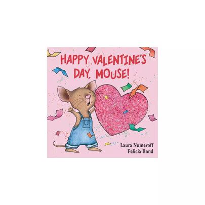 “Happy Valentine’s Day Mouse!” Laura Numeroff