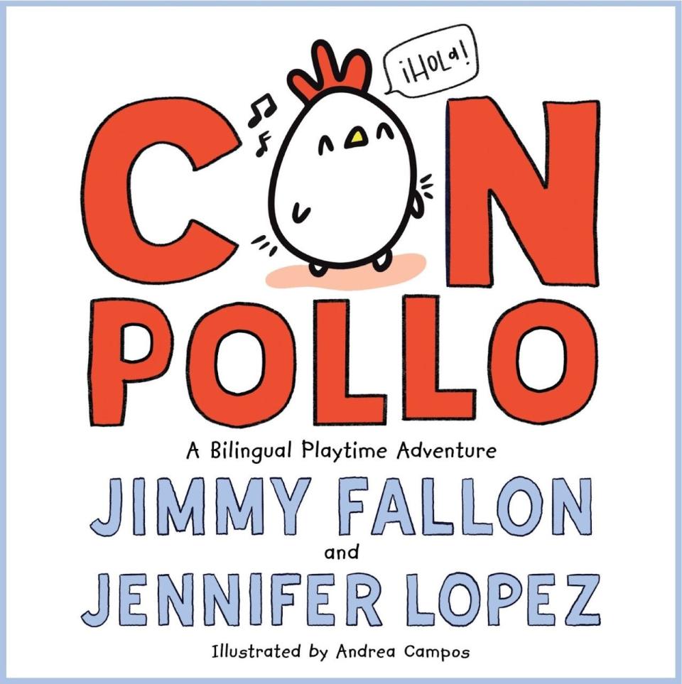 "Con Pollo: A Bilingual Playtime Adventure" by Jimmy Fallon and Jennifer Lopez, illustrated by Andrea Campos