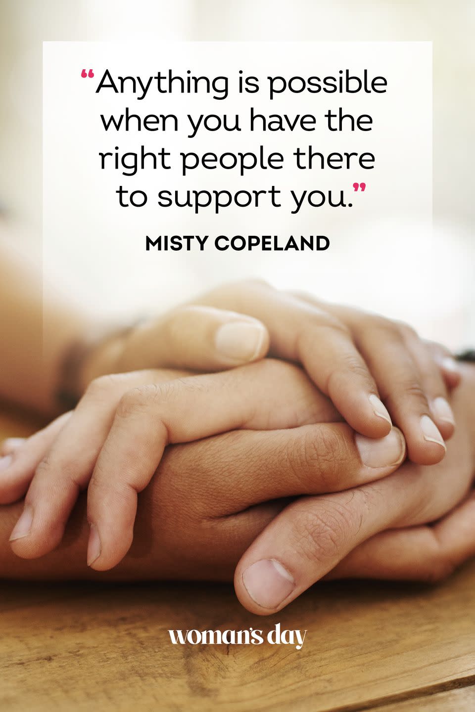 <p>“Anything is possible when you have the right people there to support you.”</p>