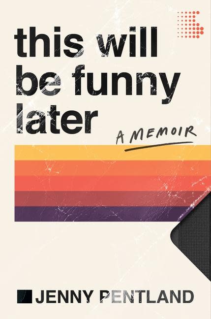 “This Will Be Funny Later,” by Jenny Pentland.